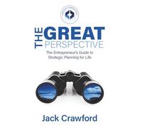 The Great Perspective: The Entrepreneur's Guide to Strategic Planning for Life