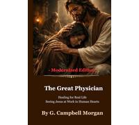 The Great Physician: Healing for Real Life: Seeing Jesus at Work in Human Hearts