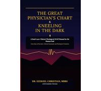 THE GREAT PHYSICIAN'S CHART & KNEELING IN THE DARK: A Dual-Layer Clinical-Theological SOAP Manual for the Human Soul