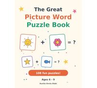The Great Picture Word Puzzle Book: 108 Guess-the-Word Picture Puzzles for Kids Ages 6-9 Compound Word Brain Games in 3 Fun Levels with Answer Key (Learn with Auntie Annie)