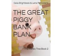THE GREAT PIGGY BANK PLAN: The Money Tree Book 2