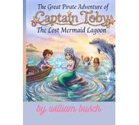The Great Pirate Adventure of Captain Toby: The Lost Mermaid Lagoon