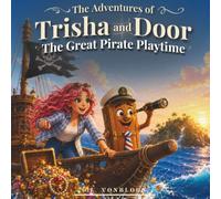 The Great Pirate Playtime: A Trisha and Door Story (The Adventures of Trisha and Door)