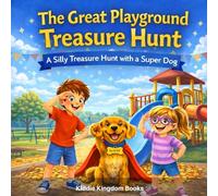 The Great Playground Treasure Hunt: A Silly Treasure Hunt with a Super Dog (Little Laughs & Lessons: Funny Illustrated Bedtime Stories for Kids (Ages 2-6))