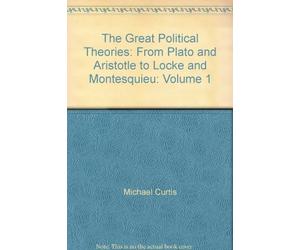 the great political theories, volume 1: from plato and aristotle to locke and montesquieu