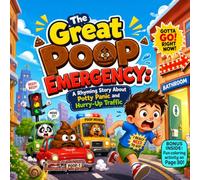 The Great Poop Emergency: A Funny Rhyming Picture Book About Potty Panic, Bathroom Adventures, and Learning to Go on Time