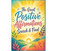The Great Positive Affirmations Search & Find: 60 Mindful Puzzles for Stress Relief and Relaxation | Portable 6x9 Inch Brain Games for Wellness ... Stress Relief & Zen Word Search Collection)