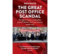 The Great Post Office Scandal: The fight to expose a multimillion pound IT disaster which put innocent people in jail