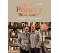 The Great Pottery Throw Down: 20 Projects to Create at Home