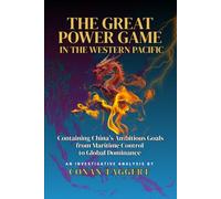 THE GREAT POWER GAME IN THE WESTERN PACIFIC: Containing China’s Ambitious Goals from Maritime Control to Global Dominance (Strategic Analyses of our Planet's Current State and Near Future)
