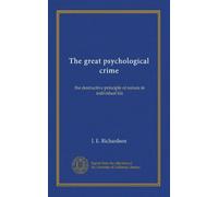 The great psychological crime: the destructive principle of nature in individual life