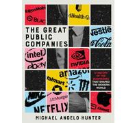 The Great Public Companies: A History Of The Businesses That Shaped The Modern World