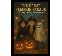 “The Great Pumpkin Parade A Silly Spooky Halloween Rhyme”