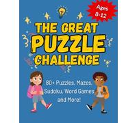 The Great Puzzle Challenge for Kids Ages 8-12: 80+ Puzzles, Mazes, Sudoku, Word Games and More!
