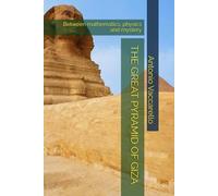 THE GREAT PYRAMID OF GIZA: Between mathematics, physics and mystery (Cammino di Consapevolezza)