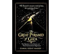 The Great Pyramid of Giza The Mystery of the Stones and Their Astronomical Alignment: الهرم الأكبر في الجيزة لغز الأحجار وهندسة النجوم
