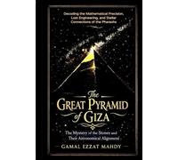 The Great Pyramid of Giza: The Mystery of the Stones and Their Astronomical Alignment