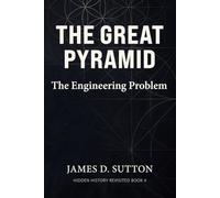The Great Pyramid: The Engineering Problem (Hidden History Revisited)