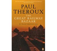The Great Railway Bazaar: By Train Through Asia (Penguin Modern Classics) [Idioma Inglés]