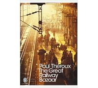The Great Railway Bazaar: By Train Through Asia (Penguin Modern Classics) [Idioma Inglés]