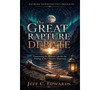 The Great Rapture Debate: Examining the Biblical Case for the Timing of the Church's Departure
