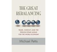 The Great Rebalancing: Trade, Conflict, and the Perilous Road Ahead for the World Economy