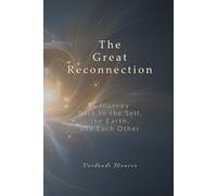 The Great Reconnection: A Journey Back to the Self, the Earth, and Each Other
