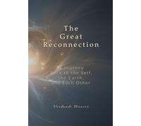 The Great Reconnection: A Journey Back to the Self, the Earth, and Each Other (The Remembering Collection)