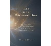 The Great Reconnection: A Journey Back to the Self, the Earth, and Each Other (The Remembering Collection)