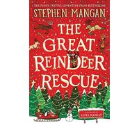 The Great Reindeer Rescue: the fantastically funny festive adventure by bestselling Stephen Mangan!