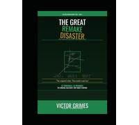 The Great Remake Disaster: Why Hollywood Can't Leave Good Enough Alone (The Hollywood Autopsy Files: What Went Wrong)