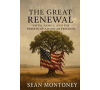 The Great Renewal: Faith, Family, and the Rebirth of American Freedom
