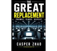 The Great Replacement: Prompt, Close, Repeat: The Technical Accountant's Complete Playbook for AI-Augmented Practice (StackedCFO Series)