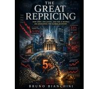 THE GREAT REPRICING: How Debt, Inflation, and the AI Bubble Are Reshaping the Global Economy