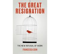The Great Resignation: The New Refusal of Work