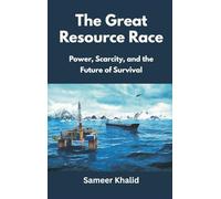 The Great Resource Race: Power, Scarcity, and the Future of Survival