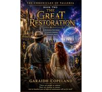 The Great Restoration: An Epic Tale of Repair, Redemption, and Rebirth (The Chronicles of Talleria)
