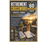 The Great Retirement Cross Word Puzzle Book: Retirement-Themed Crossword Puzzles for Relaxation, Fun, and Brain-Boosting Entertainment. Relax, Unwind, ... Mind with 60 Retirement Crossword Puzzles
