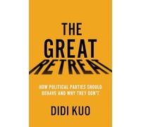 The Great Retreat: How Political Parties Should Behave and Why They Don't