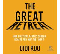 The Great Retreat: How Political Parties Should Behave and Why They Don't