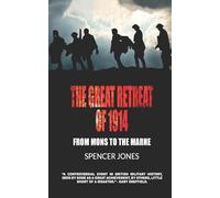 The Great Retreat of 1914: From Mons to the Marne
