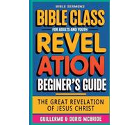 The Great Revelation of Jesus Christ Revelation: Bible Class