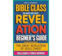 The Great Revelation of Jesus Christ: Revelation: Bible Class