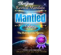 The Great Revival Mandate: MANTLED for the Shaking of the Nations (Paperback, Premium Colour Edition)