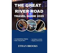 THE GREAT RIVER ROAD TRAVEL GUIDE 2025 (THE TRAVELER'S COMPREHENSIVE GUIDEBOOK 2025-2026)