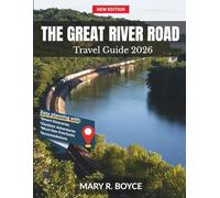 The Great River Road Travel Guide 2026: Explore Hidden Towns, Scenic Overlooks, Regional Food, Historic Places, and Handy Maps from Minnesota to Louisiana (Global Explorer Guide)