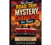 The Great Road Trip Mystery Challenge for Teens: Screen-Free Travel Games, Mini Mysteries, Secret Codes, Scavenger Hunts, Bingo and Funny Challenges for Long Car Rides and Family Vacations