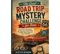 The Great Road Trip Mystery Challenge for Teens: Screen-Free Travel Games, Mini Mysteries, Secret Codes, Scavenger Hunts, Bingo and Funny Challenges for Long Car Rides and Family Vacations