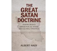 The Great Satan Doctrine: Inside Iran’s Ideological State and Global Strategy