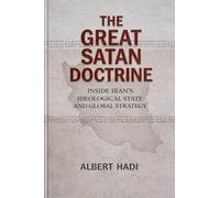 The Great Satan Doctrine: Inside Iran's Ideological State and Global Strategy
